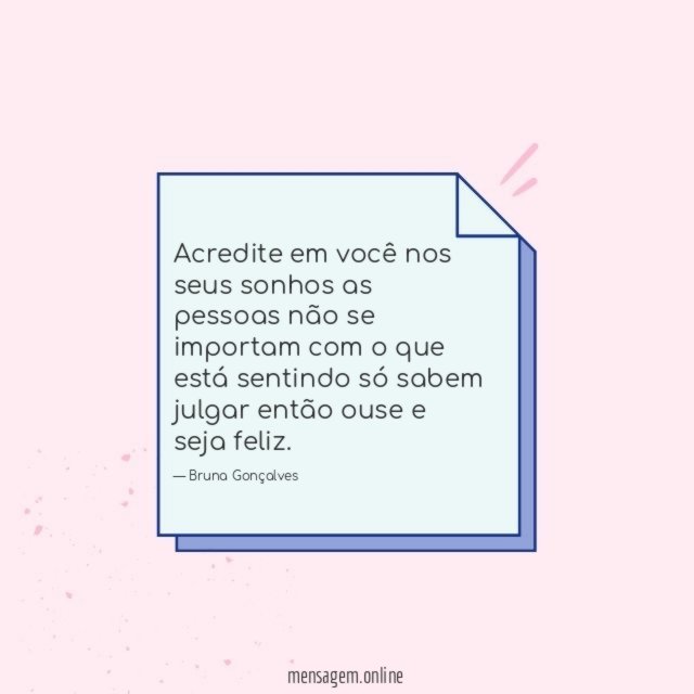 Acredite em você nos seus sonhos as pessoas