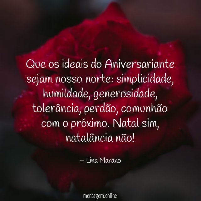 Que os ideais do Aniversariante sejam nosso norte