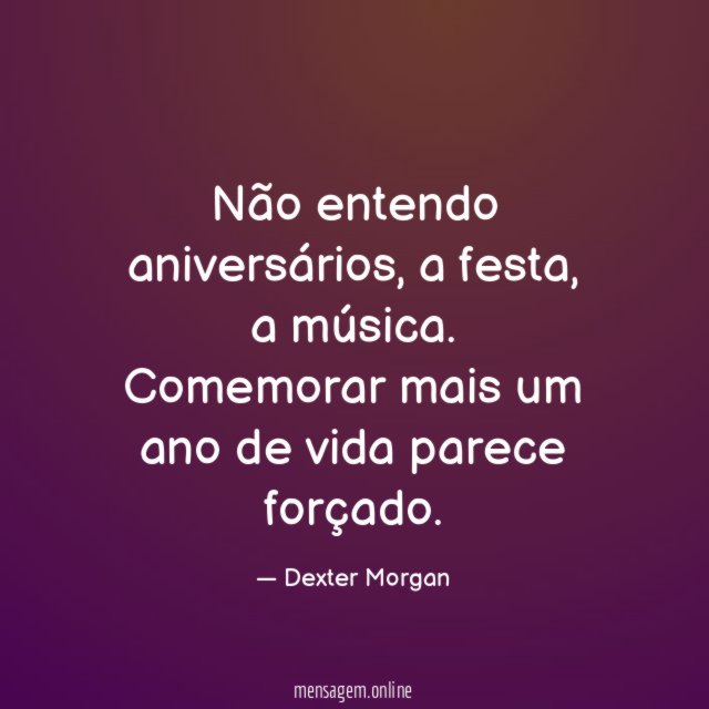 Não entendo aniversários