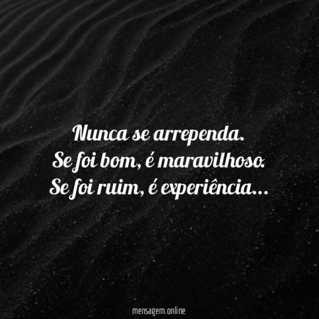Nunca se arrependa