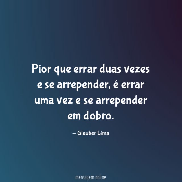 Pior que errar duas vezes e se arrepender