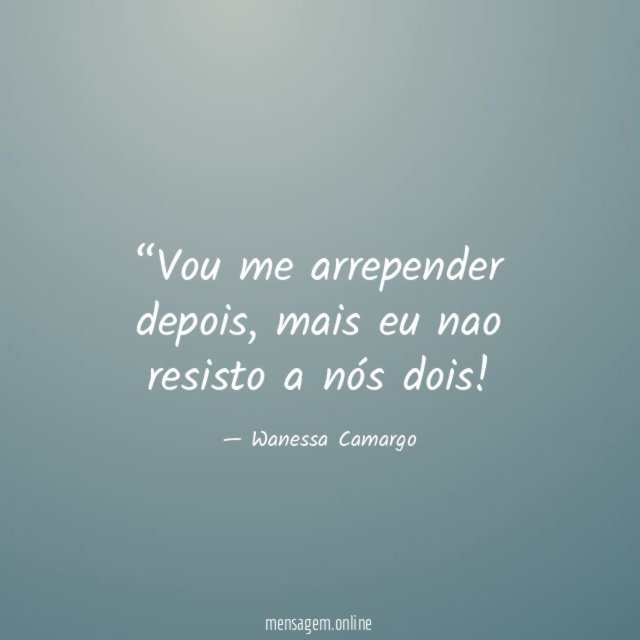 Vou me arrepender depois