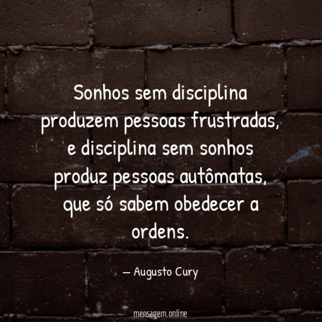 Sonhos sem disciplina produzem pessoas frustradas
