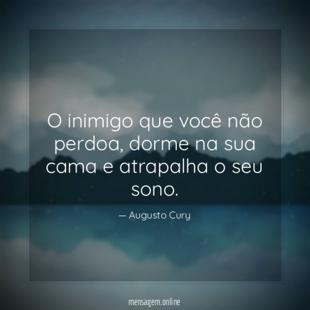 O inimigo que você não perdoa