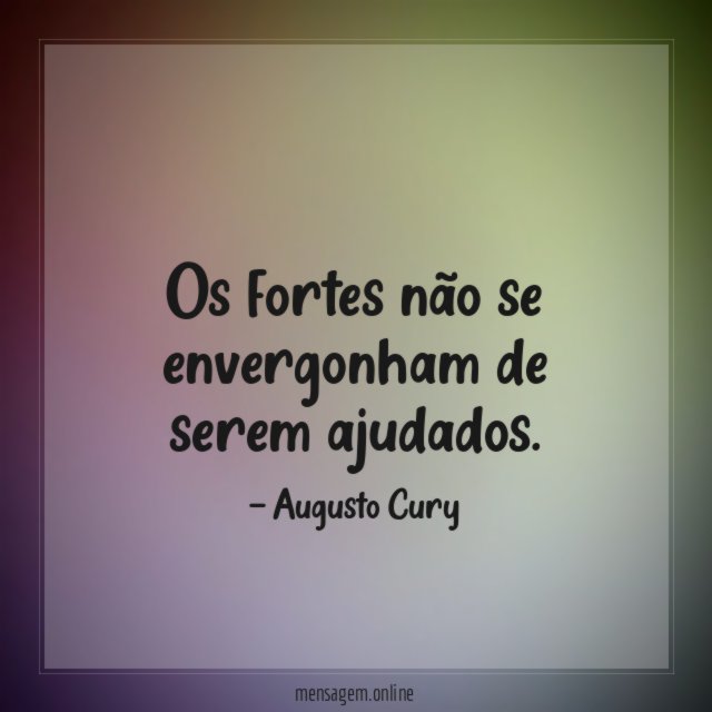 Os fortes não se envergonham de serem ajudados
