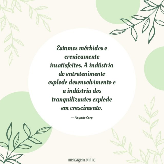 Estamos mórbidos e cronicamente insatisfeitos