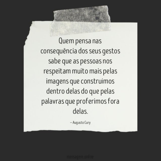 Quem pensa nas consequência dos seus gestos sabe
