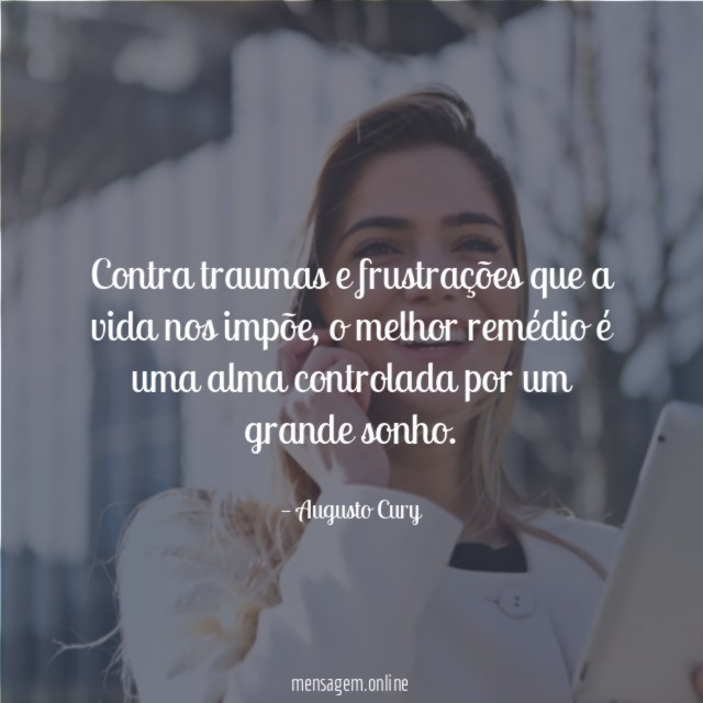 Contra traumas e frustrações que a vida nos impõe