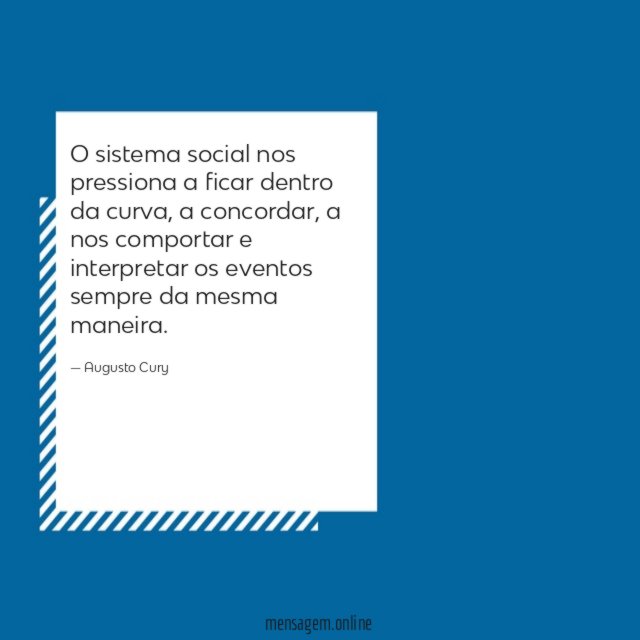 O sistema social nos pressiona a ficar dentro da curva
