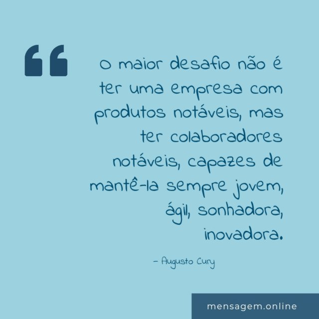 O maior desafio não é ter uma empresa com produtos notáveis