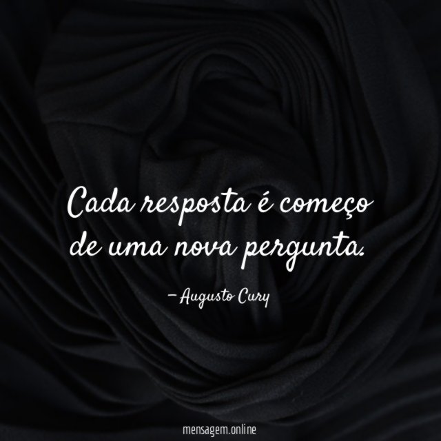 Cada resposta é começo de uma nova pergunta