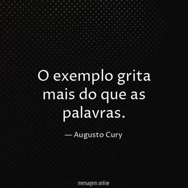 O exemplo grita mais do que as palavras
