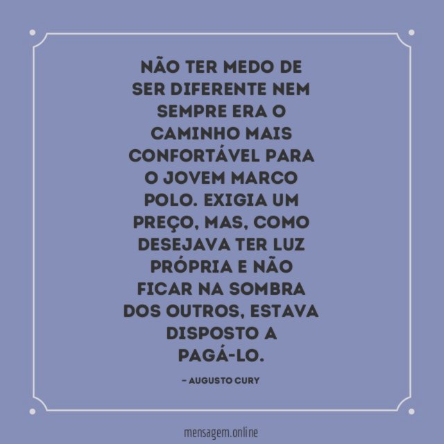 Não ter medo de ser diferente nem sempre
