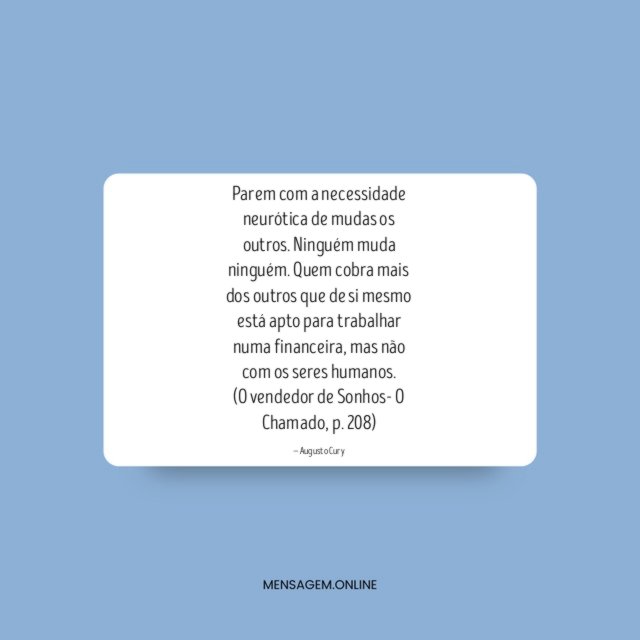 Parem com a necessidade neurótica de mudas os outros