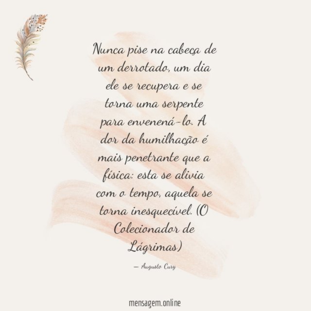 Nunca pise na cabeça de um derrotado