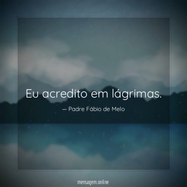 Eu acredito em lágrimas