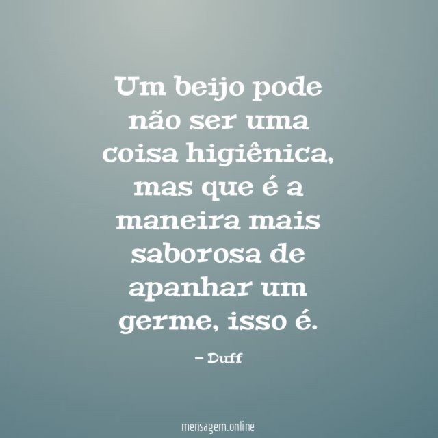 Um beijo pode não ser uma coisa higiênica