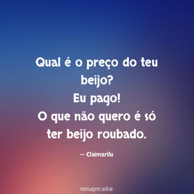 Qual é o preço do teu beijo