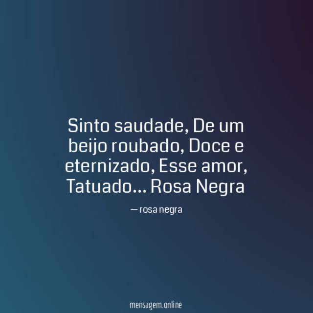 Sinto saudade,
De um beijo roubado,
Doce e eternizado,
Esse amor,
Tatuado…