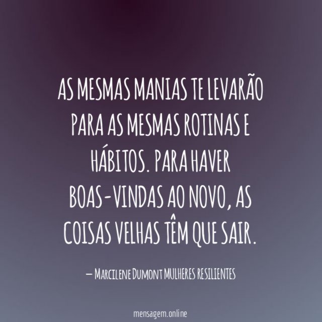 As mesmas manias te levarão para as mesmas