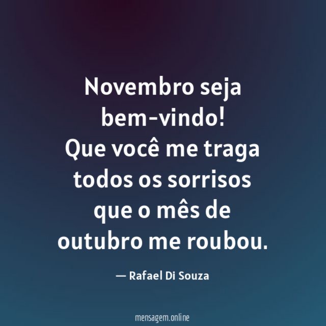 Novembro seja bem-vindo