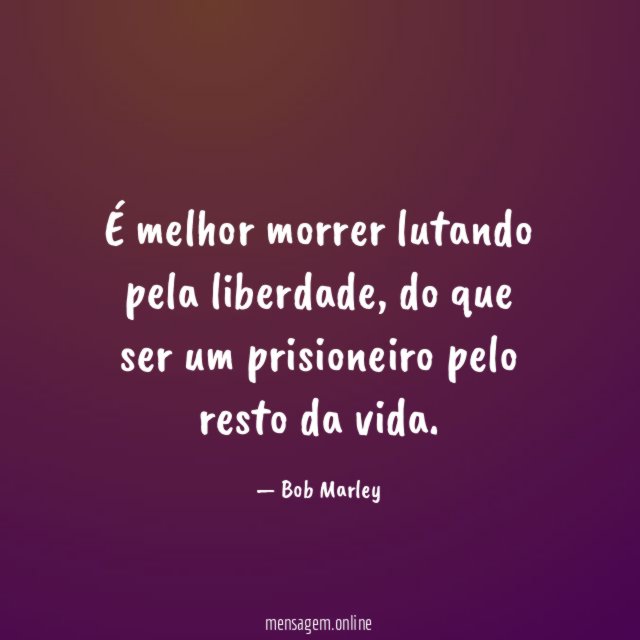 É melhor morrer lutando pela liberdade