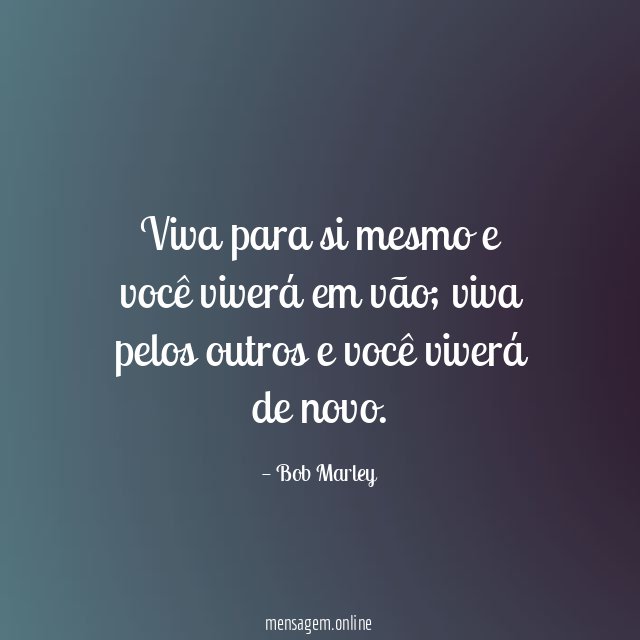 Viva para si mesmo e você viverá em vão