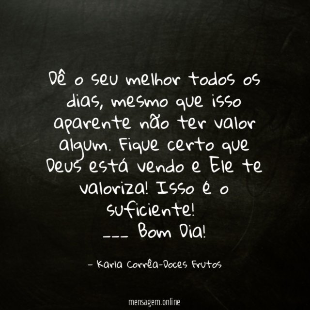 Dê o seu melhor todos os dias