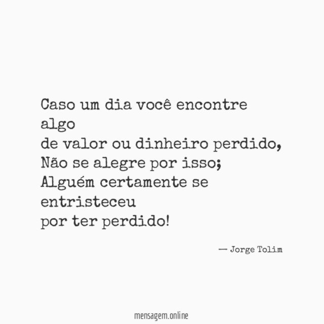 Caso um dia você encontre algo de valor ou dinheiro perdido