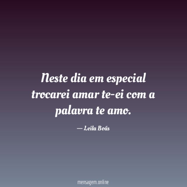 Neste dia em especial trocarei amar te-ei com a palavra te amo
