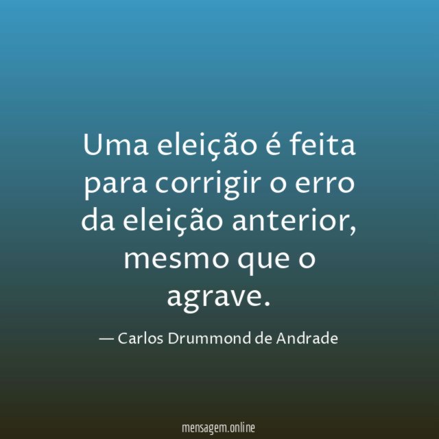 Uma eleição é feita para corrigir o erro da eleição anterior