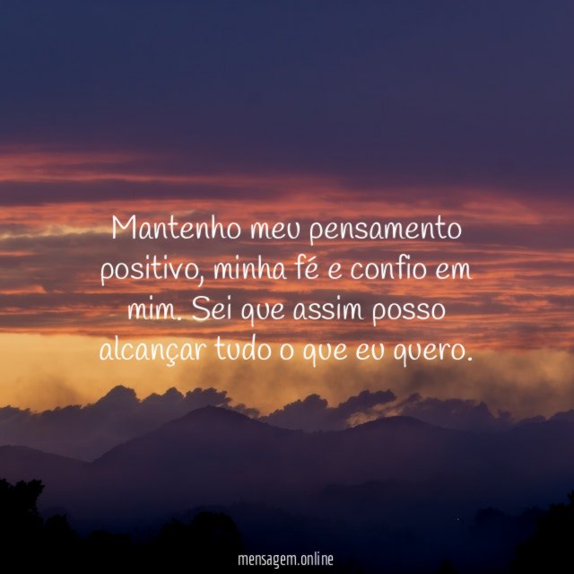 Mantenho meu pensamento positivo
