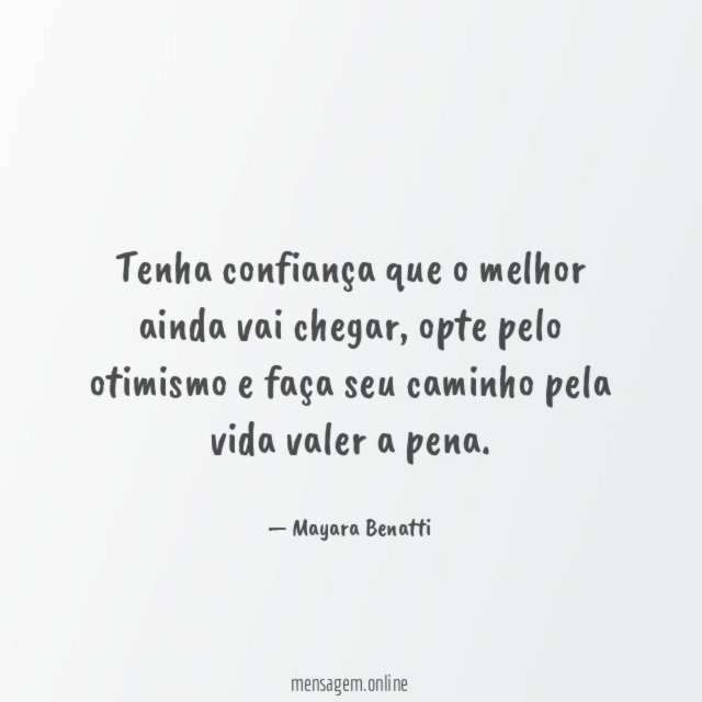 Tenha confiança que o melhor ainda vai chegar