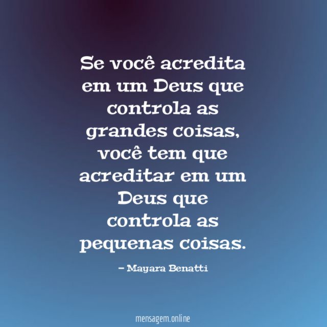 Se você acredita em um Deus que controla as grandes coisas