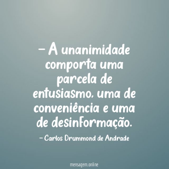 — A unanimidade comporta uma parcela de entusiasmo