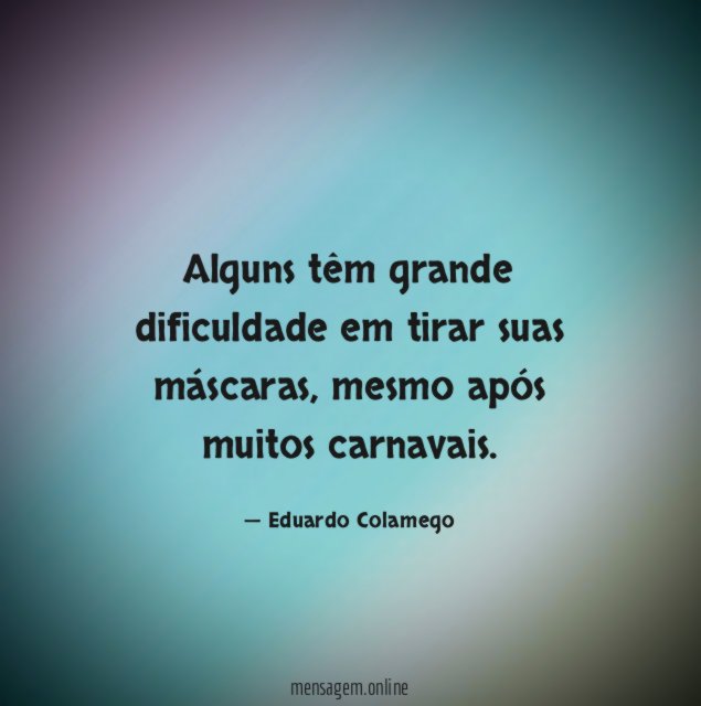 Alguns têm grande dificuldade em tirar suas máscaras