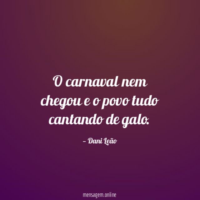 O carnaval nem chegou e o povo tudo cantando de galo