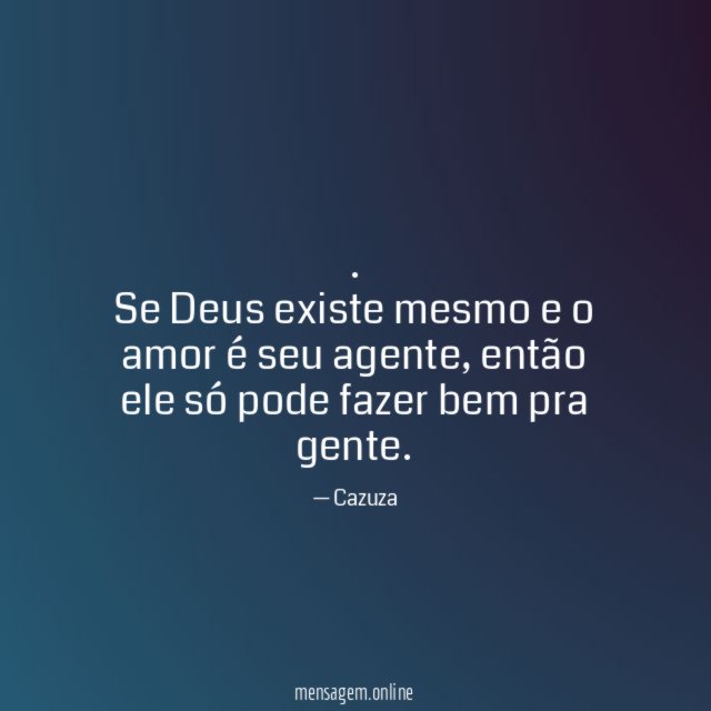 Se Deus existe mesmo e o amor é seu agente