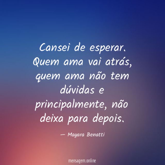 Cansei de esperar