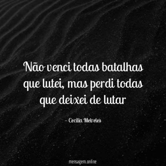 Não venci todas batalhas que lutei