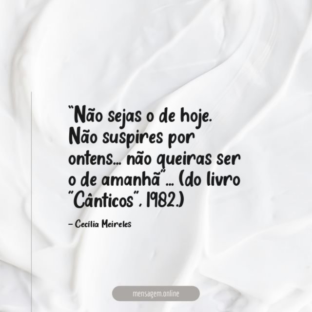 Não sejas o de hoje