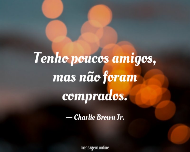 Tenho poucos amigos