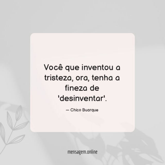 Você que inventou a tristeza