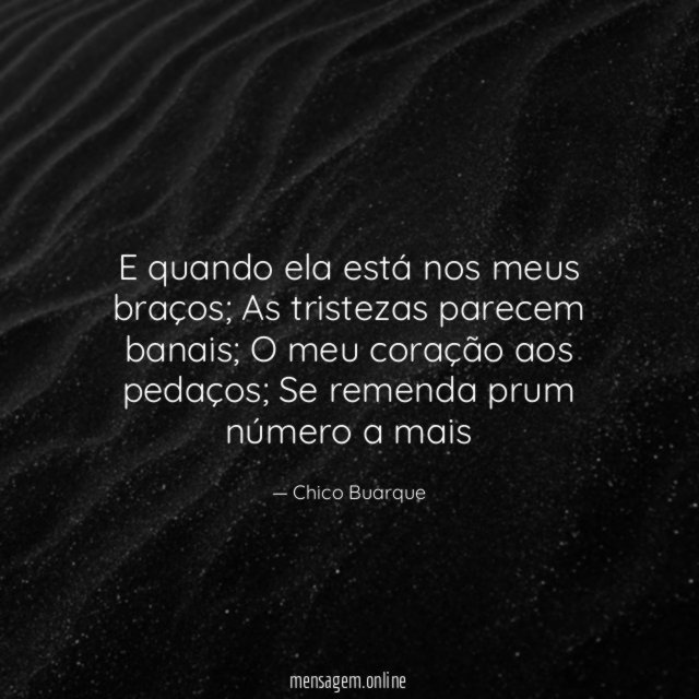 E quando ela está nos meus braços