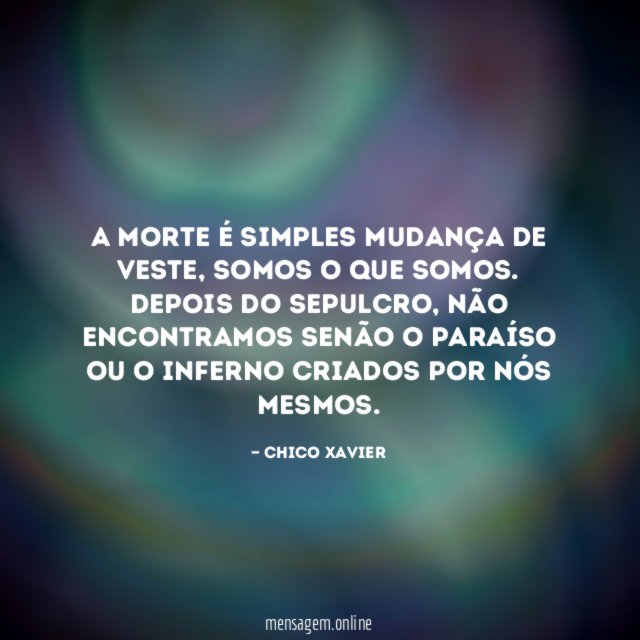 A morte é simples mudança de veste