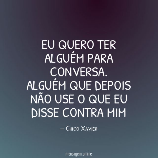 EU QUERO TER ALGUÉM PARA CONVERSA