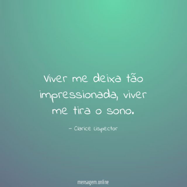Viver me deixa tão impressionada