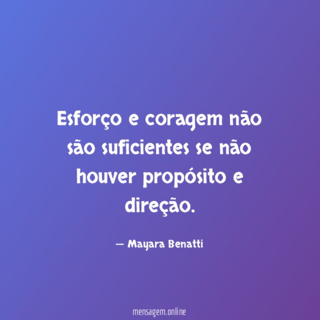 Esforço e coragem não são suficientes se não