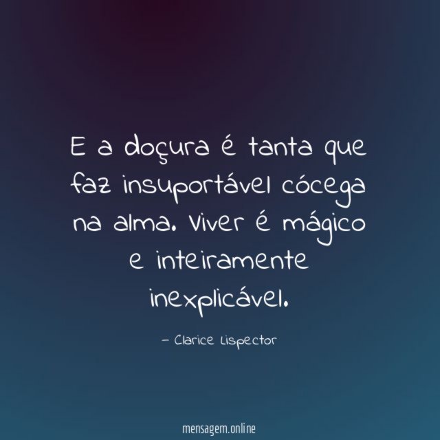 E a doçura é tanta que faz insuportável