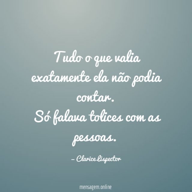 Tudo o que valia exatamente ela não podia contar